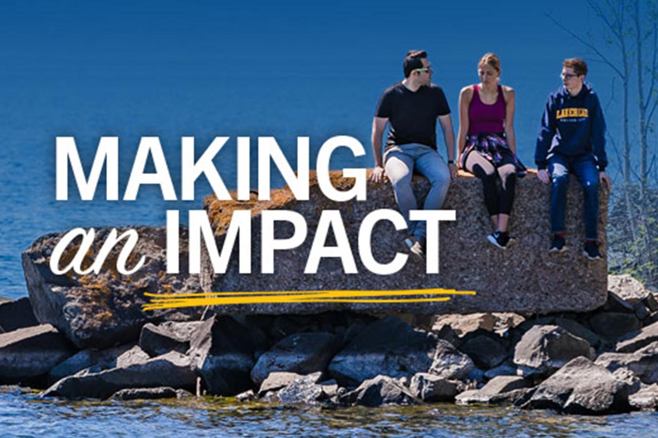 Lakehead Students sitting on rock with water flowing, text that reads Making an Impact