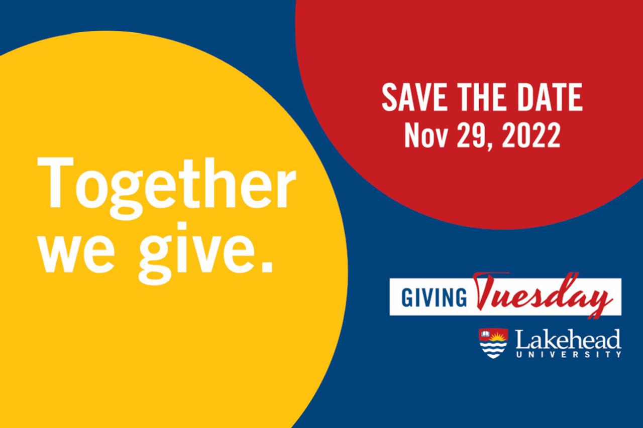 Together we give. Save the Date Nov 29, 2022. Giving Tuesday Lakehead University