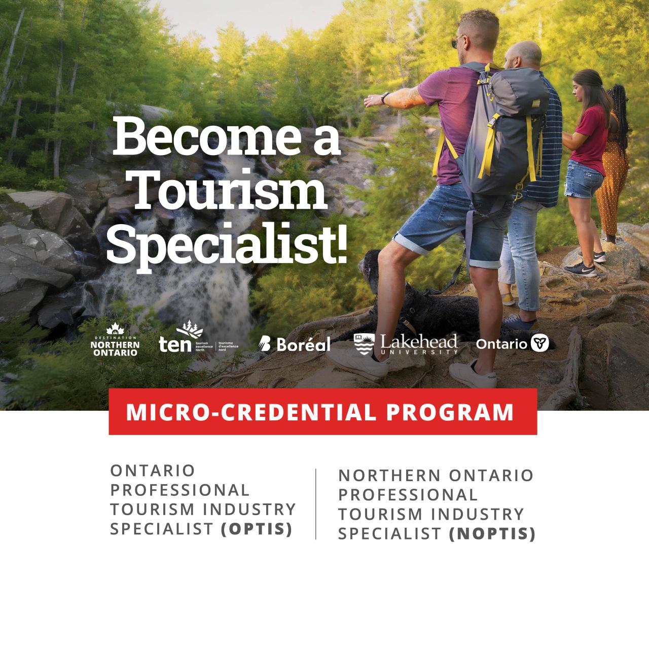 Promotional graphic for Lakehead University’s Micro-Credential Program featuring two hikers near a waterfall in the woods, with text reading "Become a Tourism Specialist!" Logos at the bottom include Destination Northern Ontario, Tourism Excellence North, Collège Boréal, Lakehead University, and Ontario. Text below highlights two training paths: Ontario Professional Tourism Industry Specialist (OPTIS) and Northern Ontario Professional Tourism Industry Specialist (NOPTIS).